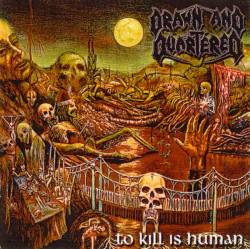 Drawn And Quartered : To Kill Is Human